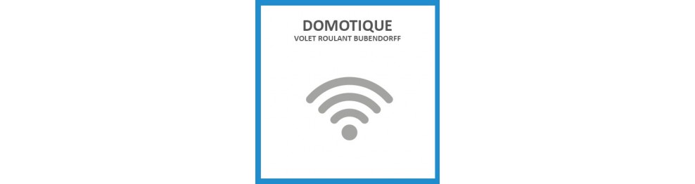 Domotique Volet Roulant Bubendorff 